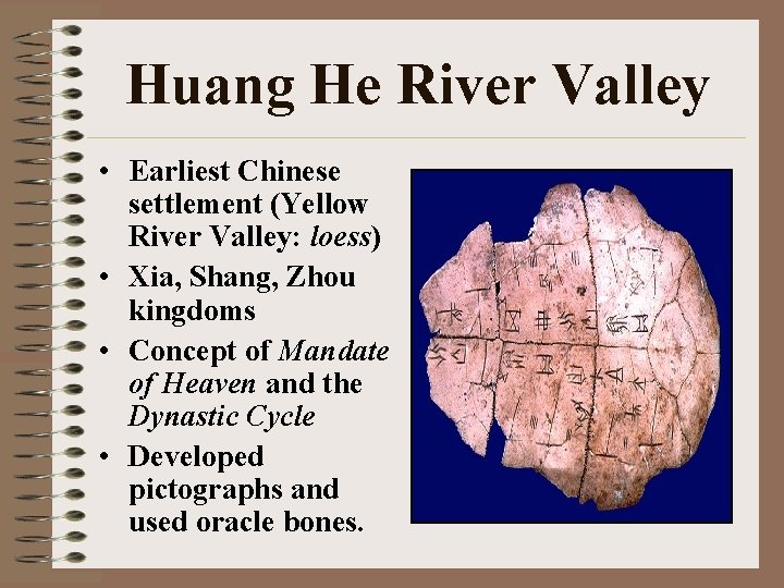 Huang He River Valley • Earliest Chinese settlement (Yellow River Valley: loess) • Xia,