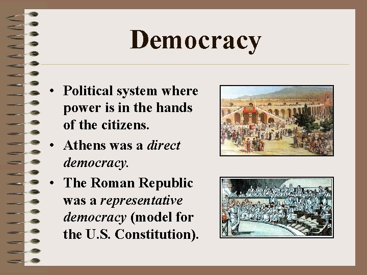 Democracy • Political system where power is in the hands of the citizens. •