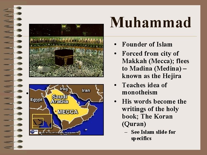 Muhammad • • Founder of Islam • Forced from city of Makkah (Mecca); flees