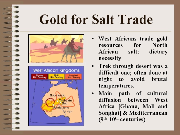 Gold for Salt Trade • West Africans trade gold resources for North African salt;