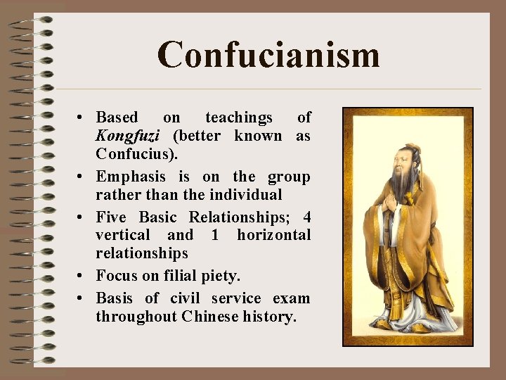 Confucianism • Based on teachings of Kongfuzi (better known as Confucius). • Emphasis is