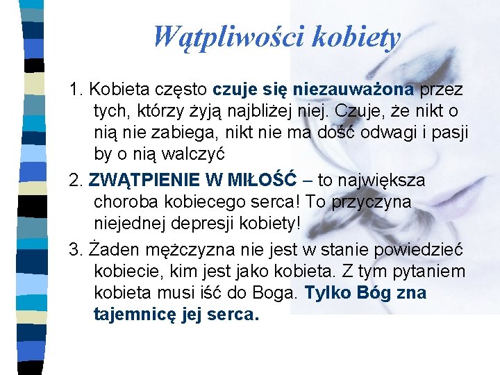 Wątpliwości kobiety 1. Kobieta często czuje się niezauważona przez tych, którzy żyją najbliżej niej.