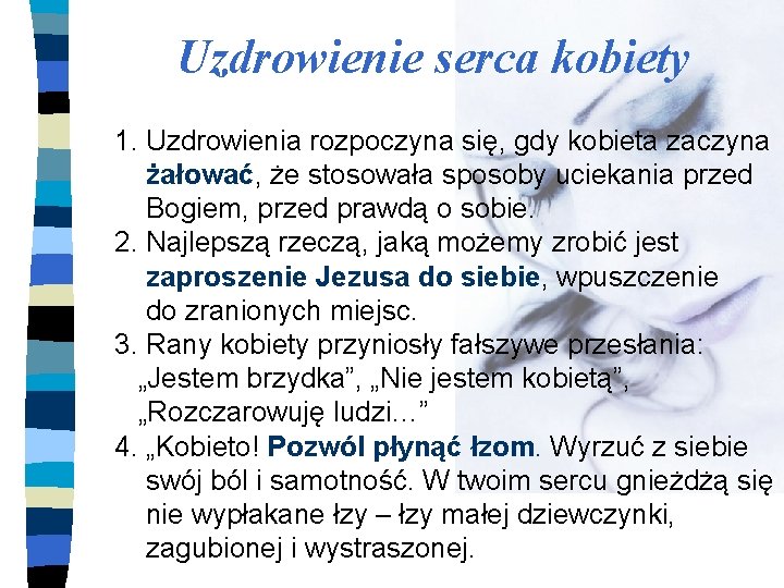 Uzdrowienie serca kobiety 1. Uzdrowienia rozpoczyna się, gdy kobieta zaczyna żałować, że stosowała sposoby