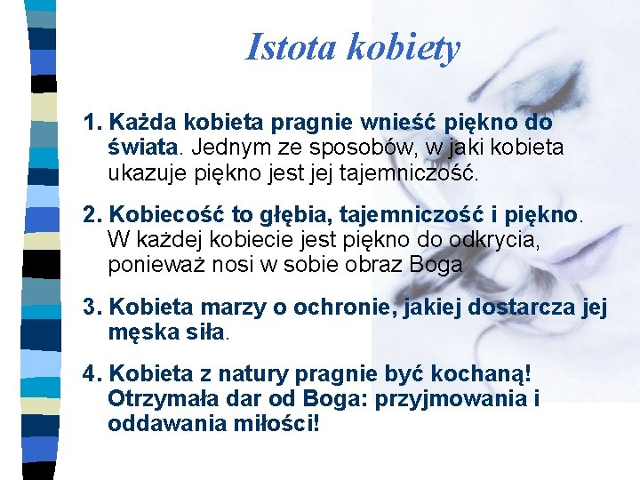 Istota kobiety 1. Każda kobieta pragnie wnieść piękno do świata. Jednym ze sposobów, w