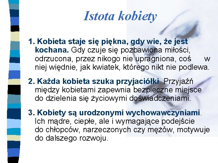 Istota kobiety 1. Kobieta staje się piękna, gdy wie, że jest kochana. Gdy czuje