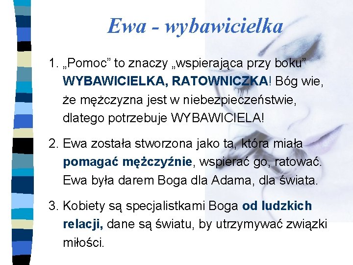 Ewa - wybawicielka 1. „Pomoc” to znaczy „wspierająca przy boku” WYBAWICIELKA, RATOWNICZKA! Bóg wie,