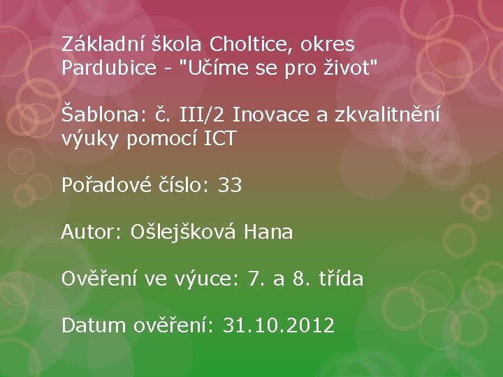 Základní škola Choltice, okres Pardubice - "Učíme se pro život" Šablona: č. III/2 Inovace