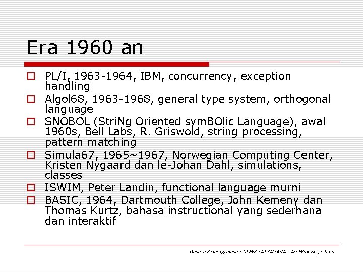 Era 1960 an o PL/I, 1963 -1964, IBM, concurrency, exception handling o Algol 68,