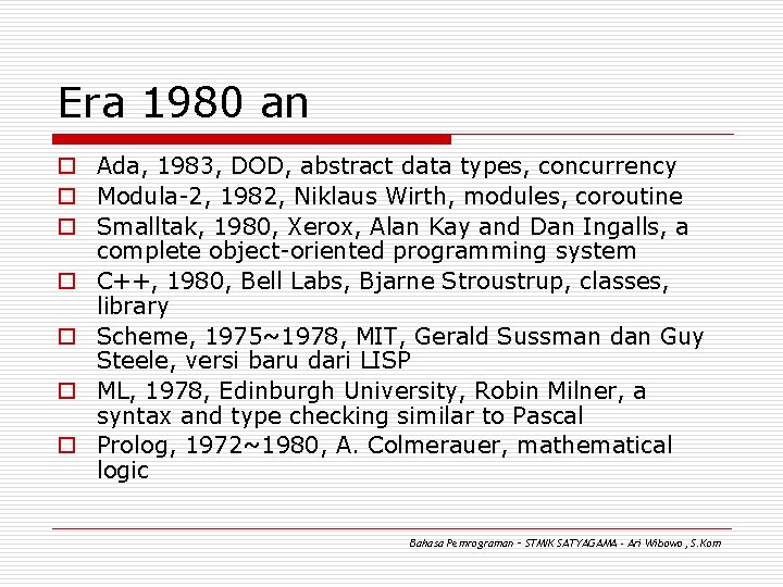 Era 1980 an o Ada, 1983, DOD, abstract data types, concurrency o Modula-2, 1982,