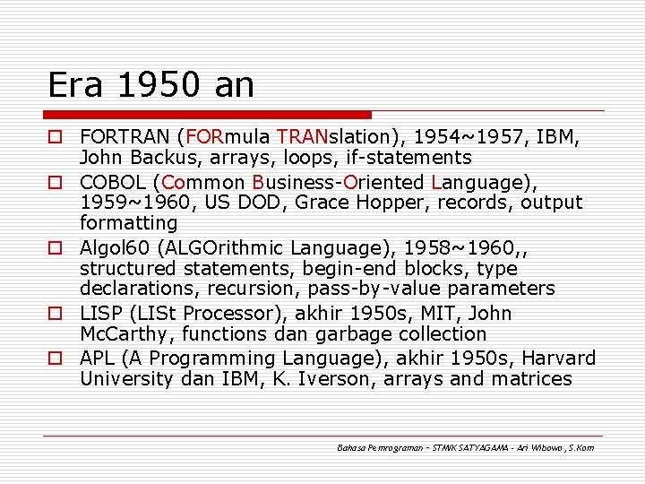 Era 1950 an o FORTRAN (FORmula TRANslation), 1954~1957, IBM, John Backus, arrays, loops, if-statements