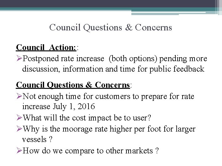 Council Questions & Concerns Council Action: : ØPostponed rate increase (both options) pending more