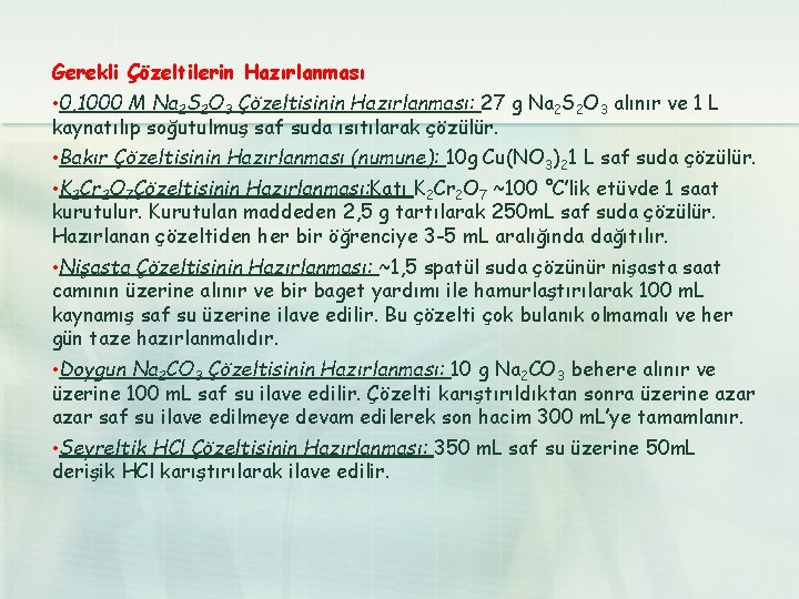 Gerekli Çözeltilerin Hazırlanması • 0, 1000 M Na 2 S 2 O 3 Çözeltisinin