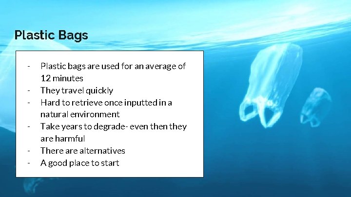 Plastic Bags - Plastic bags are used for an average of 12 minutes They