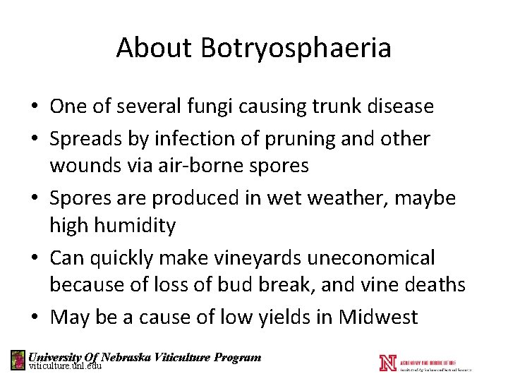 About Botryosphaeria • One of several fungi causing trunk disease • Spreads by infection