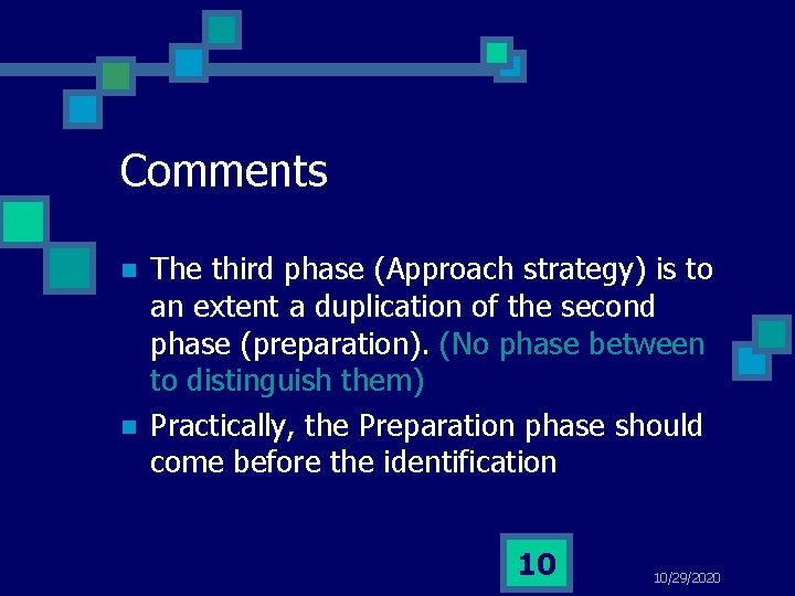 Comments n n The third phase (Approach strategy) is to an extent a duplication