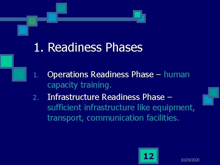 1. Readiness Phases 1. 2. Operations Readiness Phase – human capacity training. Infrastructure Readiness