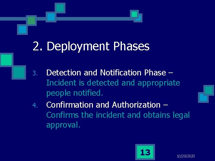 2. Deployment Phases 3. 4. Detection and Notification Phase – Incident is detected and