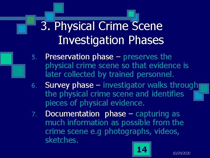 3. Physical Crime Scene Investigation Phases 5. 6. 7. Preservation phase – preserves the