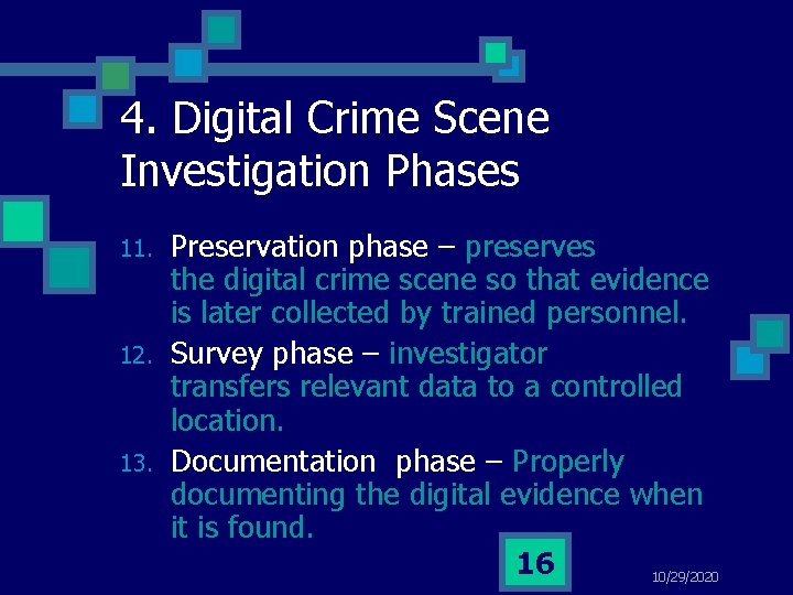 4. Digital Crime Scene Investigation Phases 11. 12. 13. Preservation phase – preserves the