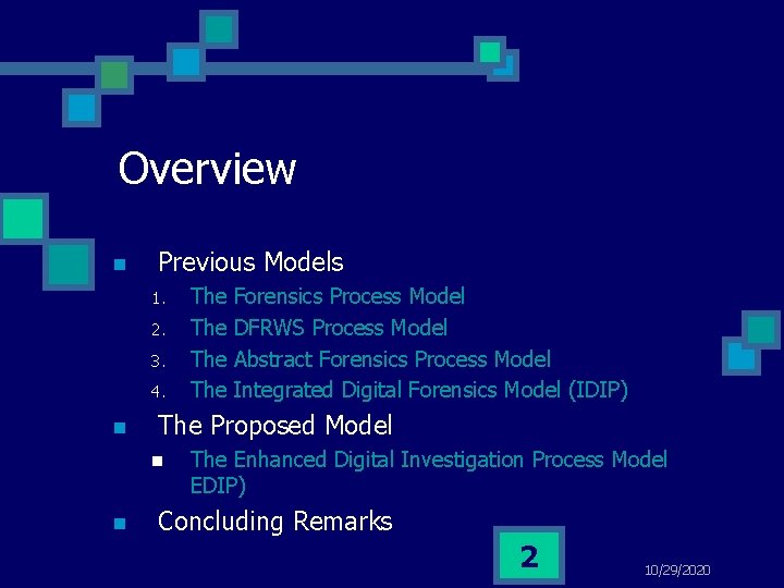 Overview n Previous Models 1. 2. 3. 4. n Forensics Process Model DFRWS Process