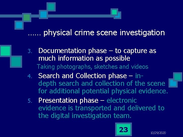 …… physical crime scene investigation 3. Documentation phase – to capture as much information