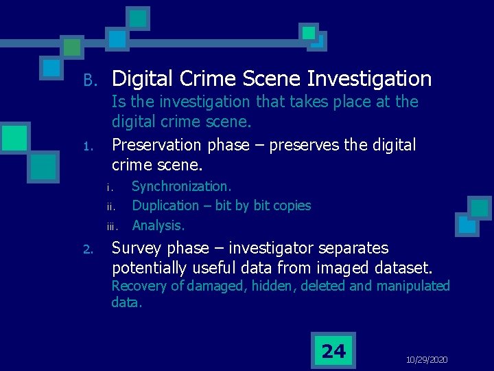 B. 1. Digital Crime Scene Investigation Is the investigation that takes place at the