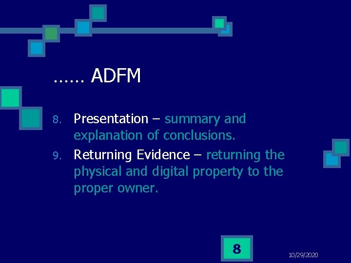 …… ADFM 8. 9. Presentation – summary and explanation of conclusions. Returning Evidence –