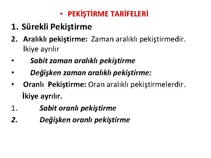  • PEKİŞTİRME TARİFELERİ 1. Sürekli Pekiştirme 2. Aralıklı pekiştirme: Zaman aralıklı pekiştirmedir. İkiye