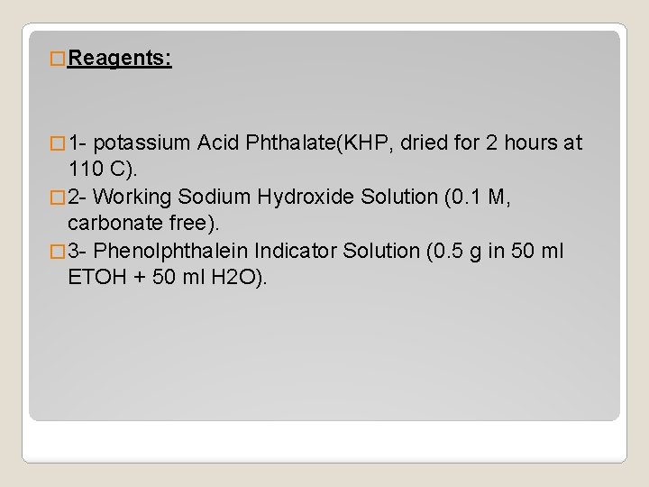 � Reagents: � 1 - potassium Acid Phthalate(KHP, dried for 2 hours at 110