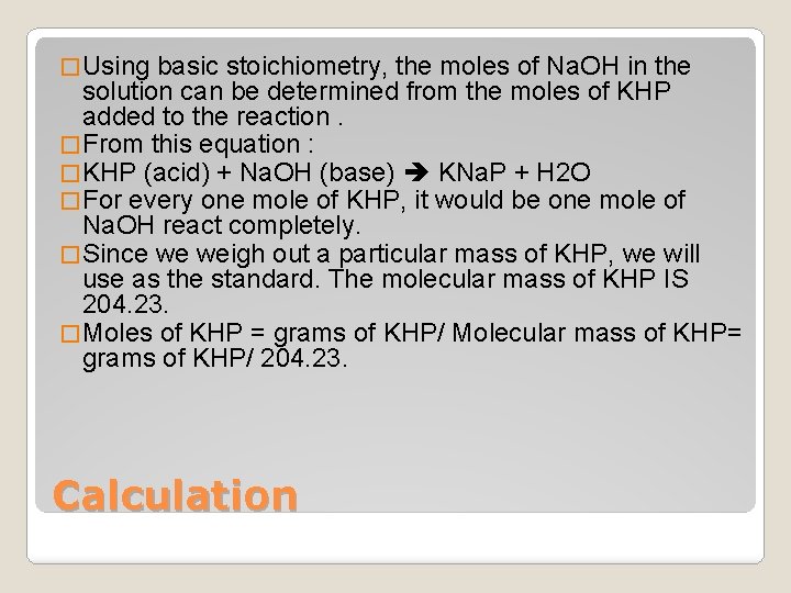 � Using basic stoichiometry, the moles of Na. OH in the solution can be