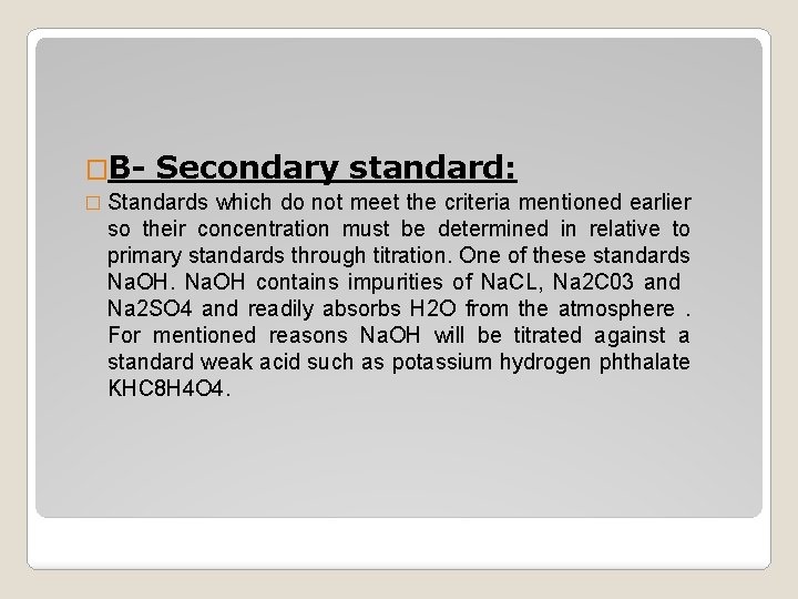 �B- Secondary standard: � Standards which do not meet the criteria mentioned earlier so