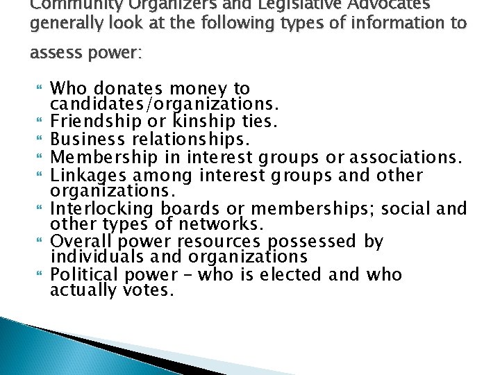 Community Organizers and Legislative Advocates generally look at the following types of information to