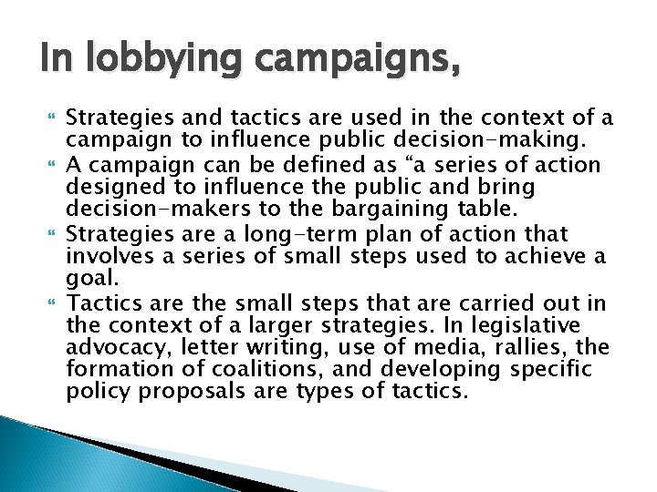 In lobbying campaigns, Strategies and tactics are used in the context of a campaign