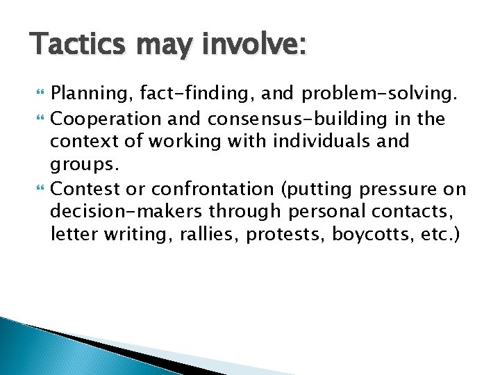 Tactics may involve: Planning, fact-finding, and problem-solving. Cooperation and consensus-building in the context of