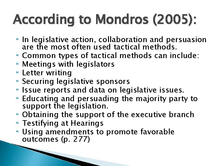 According to Mondros (2005): In legislative action, collaboration and persuasion are the most often