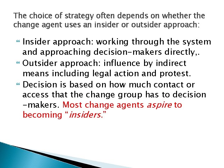 The choice of strategy often depends on whether the change agent uses an insider