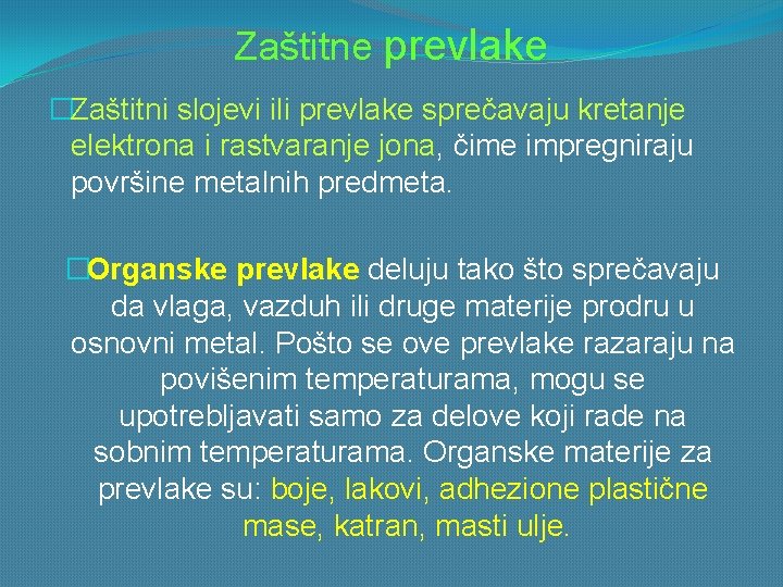 Zaštitne prevlake �Zaštitni slojevi ili prevlake sprečavaju kretanje elektrona i rastvaranje jona, čime impregniraju