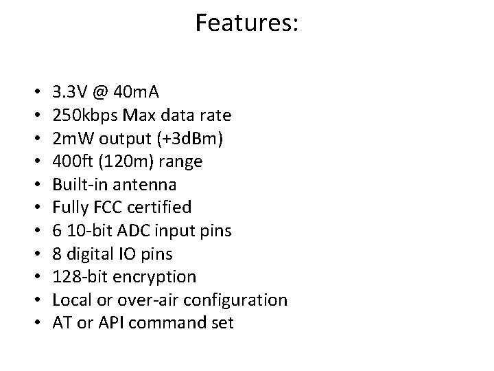 Features: • • • 3. 3 V @ 40 m. A 250 kbps Max