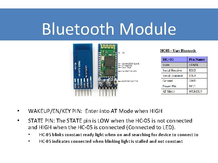 Bluetooth Module • WAKEUP/EN/KEY PIN: Enter into AT Mode when HIGH • STATE PIN: