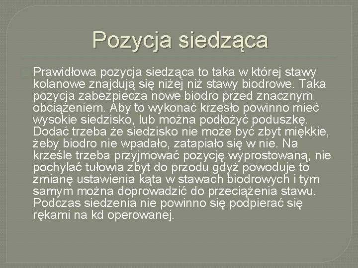 Pozycja siedząca � Prawidłowa pozycja siedząca to taka w której stawy kolanowe znajdują się