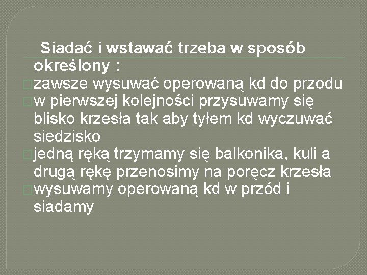 Siadać i wstawać trzeba w sposób określony : �zawsze wysuwać operowaną kd do przodu