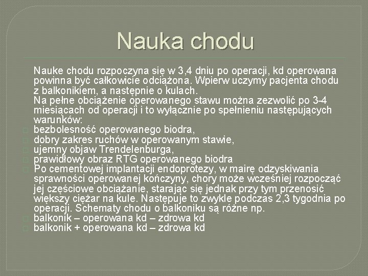 Nauka chodu � � � � Nauke chodu rozpoczyna się w 3, 4 dniu