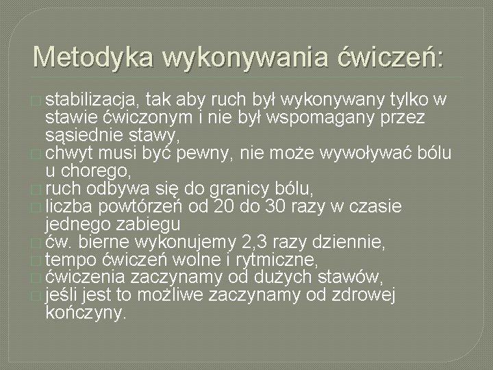 Metodyka wykonywania ćwiczeń: � stabilizacja, tak aby ruch był wykonywany tylko w stawie ćwiczonym