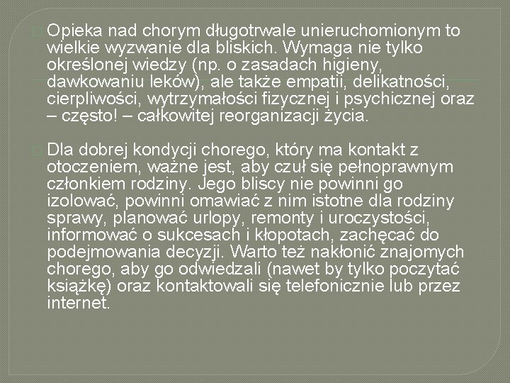 � Opieka nad chorym długotrwale unieruchomionym to wielkie wyzwanie dla bliskich. Wymaga nie tylko