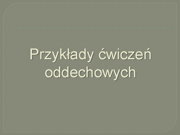 Przykłady ćwiczeń oddechowych 