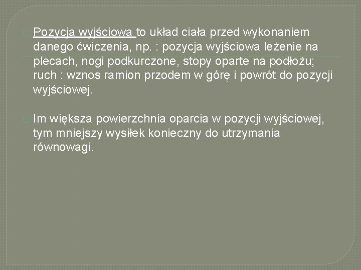 � Pozycja wyjściowa to układ ciała przed wykonaniem danego ćwiczenia, np. : pozycja wyjściowa