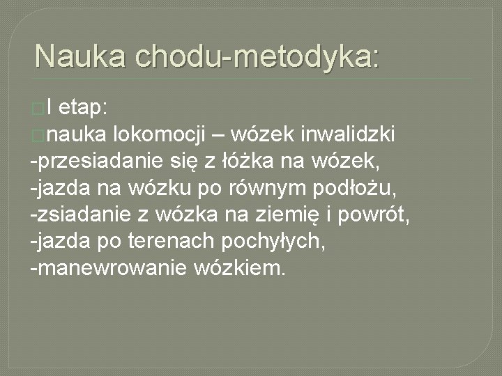 Nauka chodu-metodyka: �I etap: �nauka lokomocji – wózek inwalidzki -przesiadanie się z łóżka na