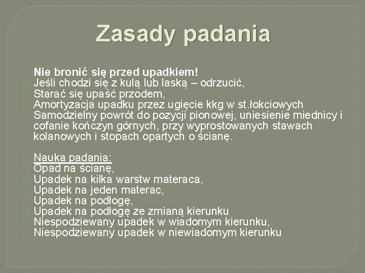 Zasady padania � � � Nie bronić się przed upadkiem! Jeśli chodzi się z