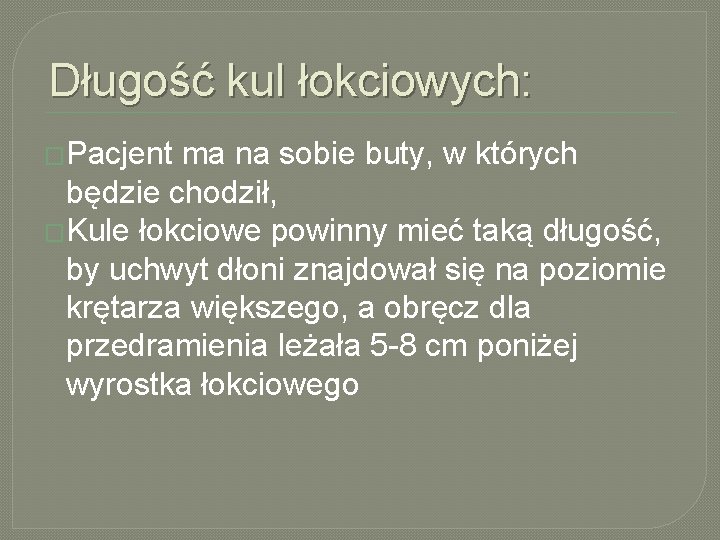 Długość kul łokciowych: �Pacjent ma na sobie buty, w których będzie chodził, �Kule łokciowe