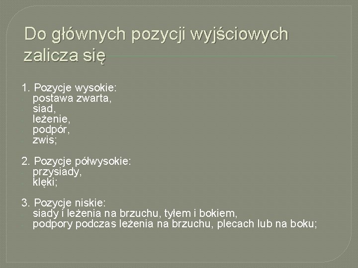 Do głównych pozycji wyjściowych zalicza się 1. Pozycje wysokie: - postawa zwarta, - siad,